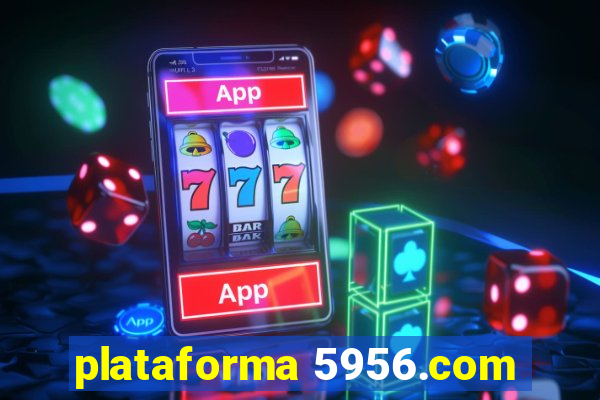 plataforma 5956.com